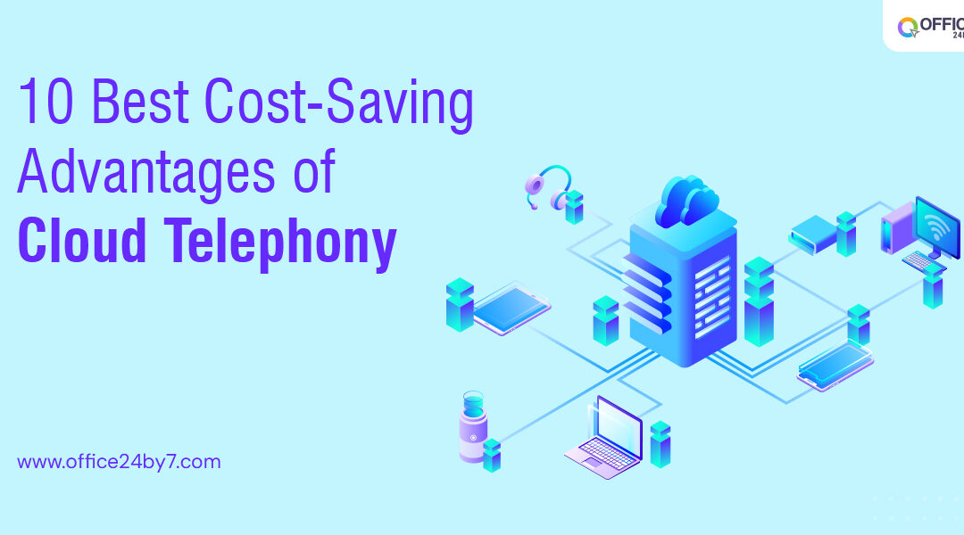 10 Best Cost-Saving Advantages of Cloud Telephony Solutions