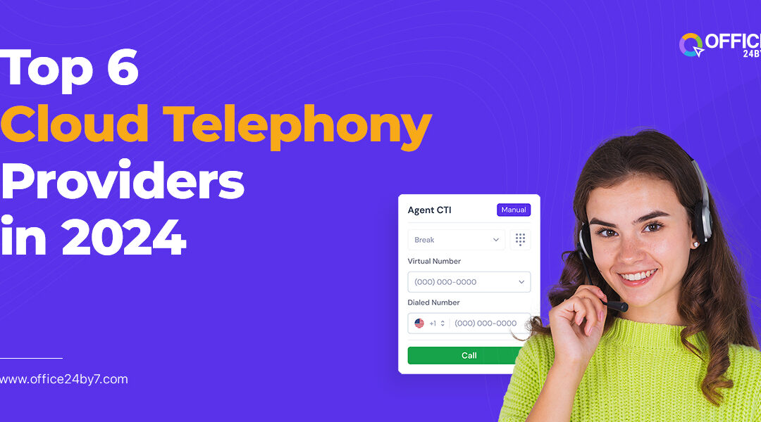 Top 6 Cloud Telephony Providers for Businesses (2024)