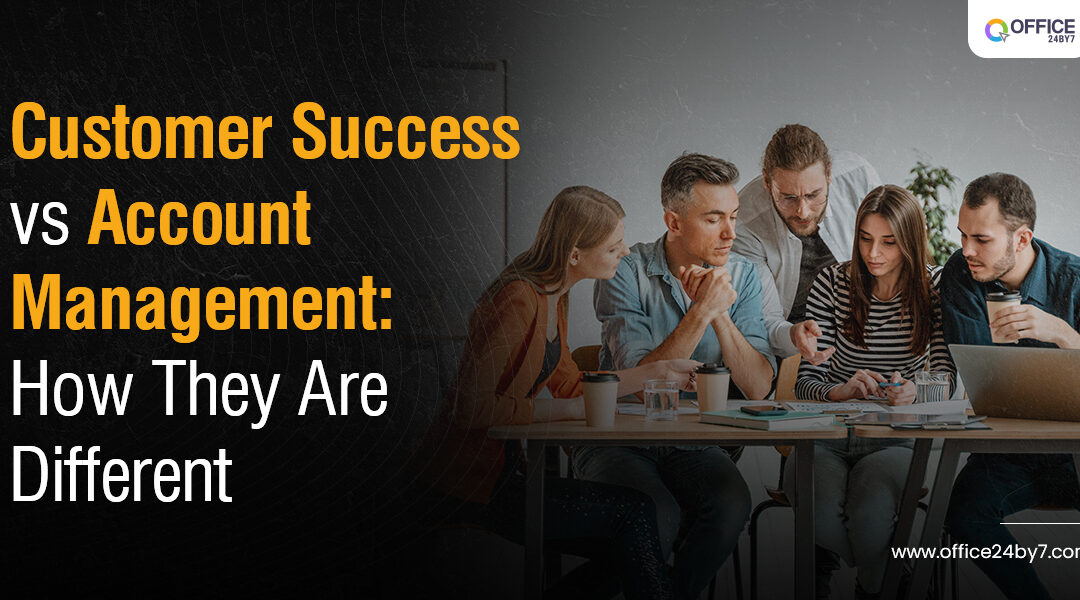 Customer Success vs Account Management : How They Are Different