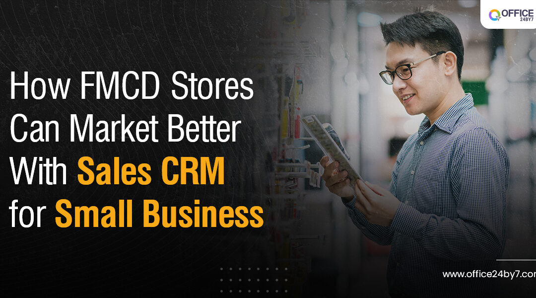 How FMCD Stores Can Market Better With Sales CRM for Small Business