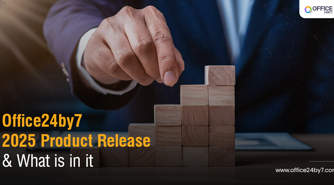 Office24by7 2025 Product Release & What Is in It!