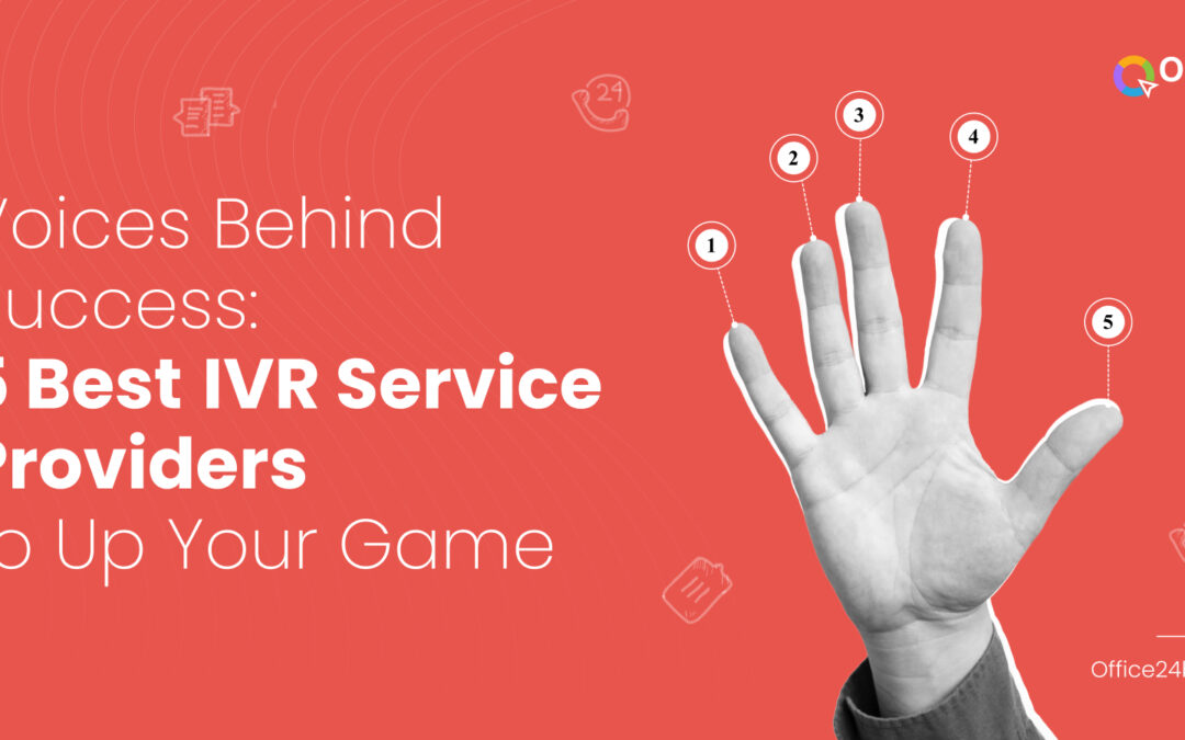 Voices Behind Success: 5 Best IVR Service Providers to Up Your Game