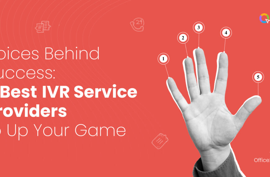 5 best IVR service providers to up your business game. Get the best IVR software to enhance your communication.