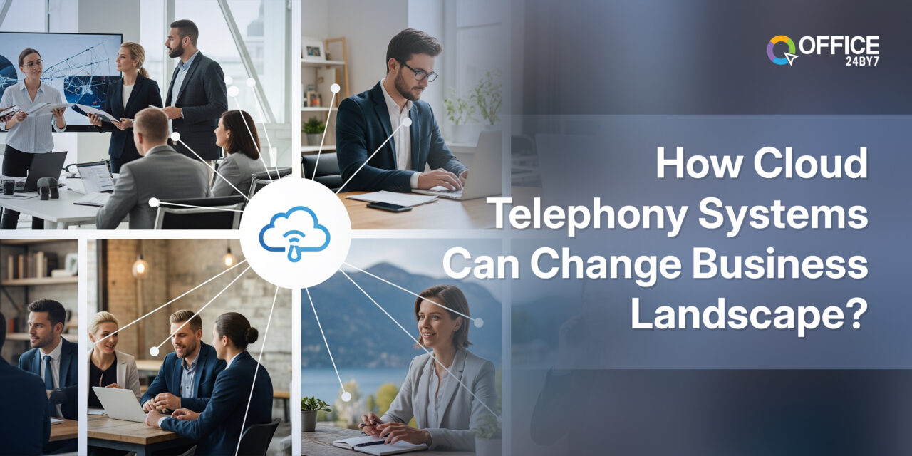 Professional business teams in various office settings are shown collaborating, working on laptops, and engaging in virtual communication, all connected to a central cloud telephony icon. The right side displays the blog title “How Cloud Telephony Systems Can Change Business Landscape?” alongside the Office24by7 logo, illustrating the impact of cloud telephony on modern workplace communication and collaboration.