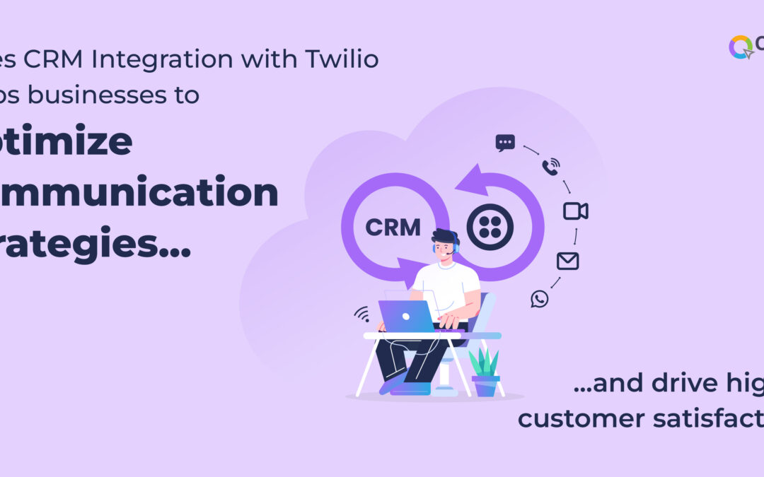 Sales CRM Integration with Twilio to Enhance Communication