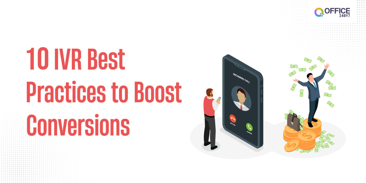 Top 10 IVR Solution Best Practices to Boost Conversions | Office24by7