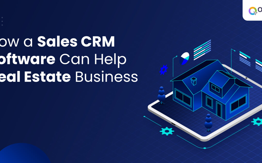 How a Sales CRM Software Helps Real Estate Businesses