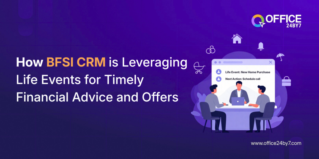 BFSI CRM: Leveraging Life Events for Timely Financial Advice and Offers