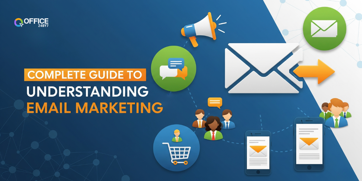 Office24by7 banner titled “Complete Guide to Understanding Email Marketing” featuring email icons, mobile devices, communication bubbles, shopping cart, and user avatars—visually representing how email marketing connects businesses with customers and drives engagement.