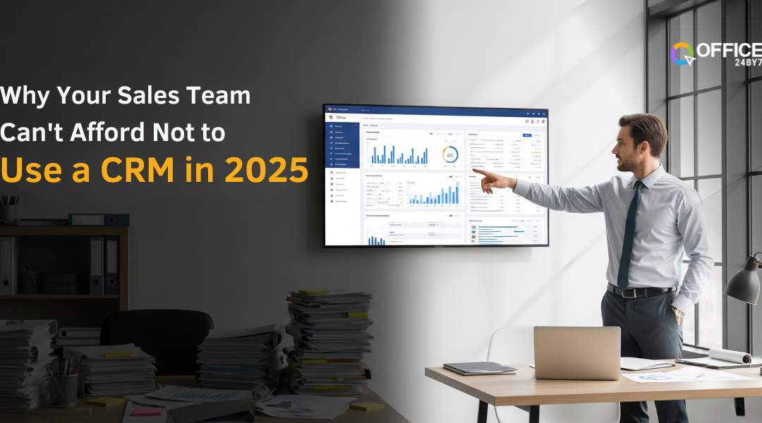 Why Your Sales Team Can’t Afford Not to Use a CRM in 2025