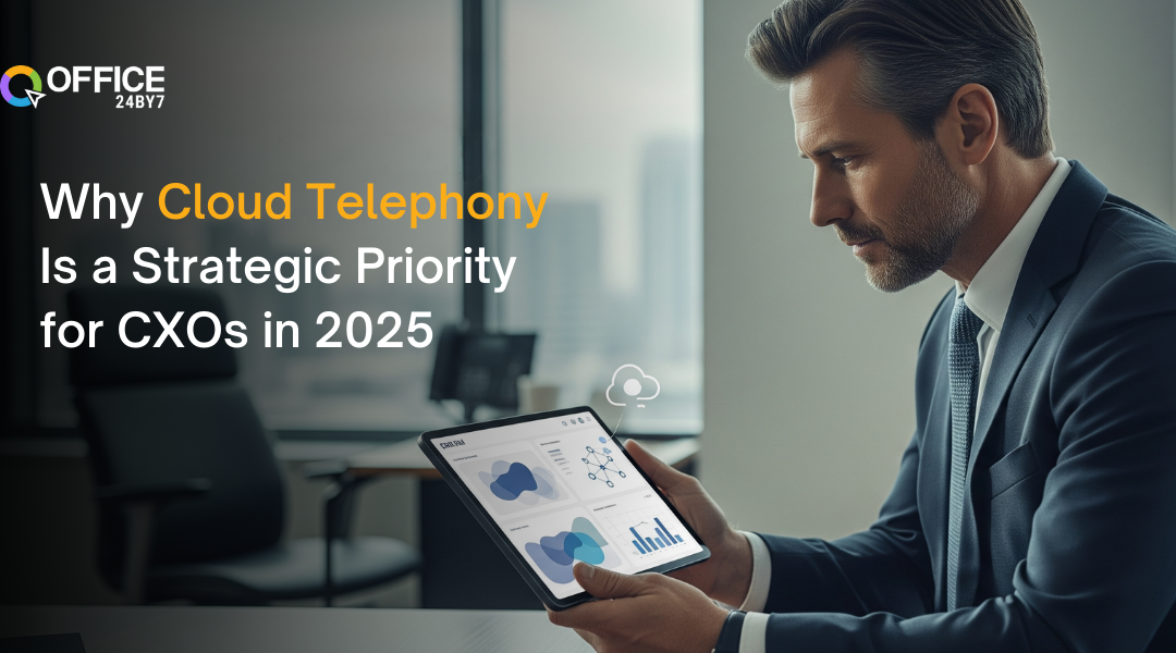 Why Cloud Telephony Is a Strategic Priority for CXOs in 2025
