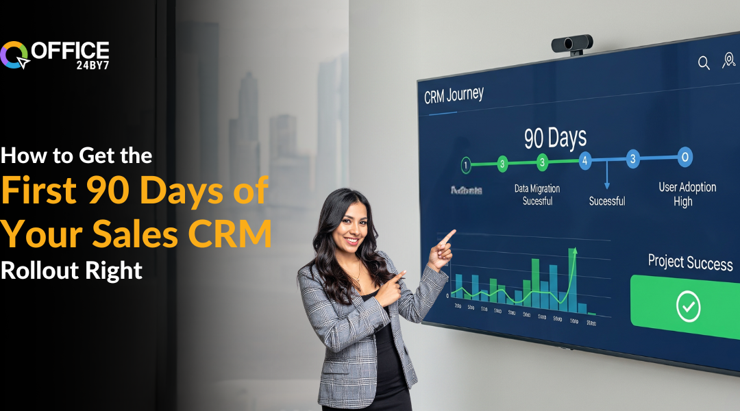 How to Get the First 90 Days of Your Sales CRM Rollout Right