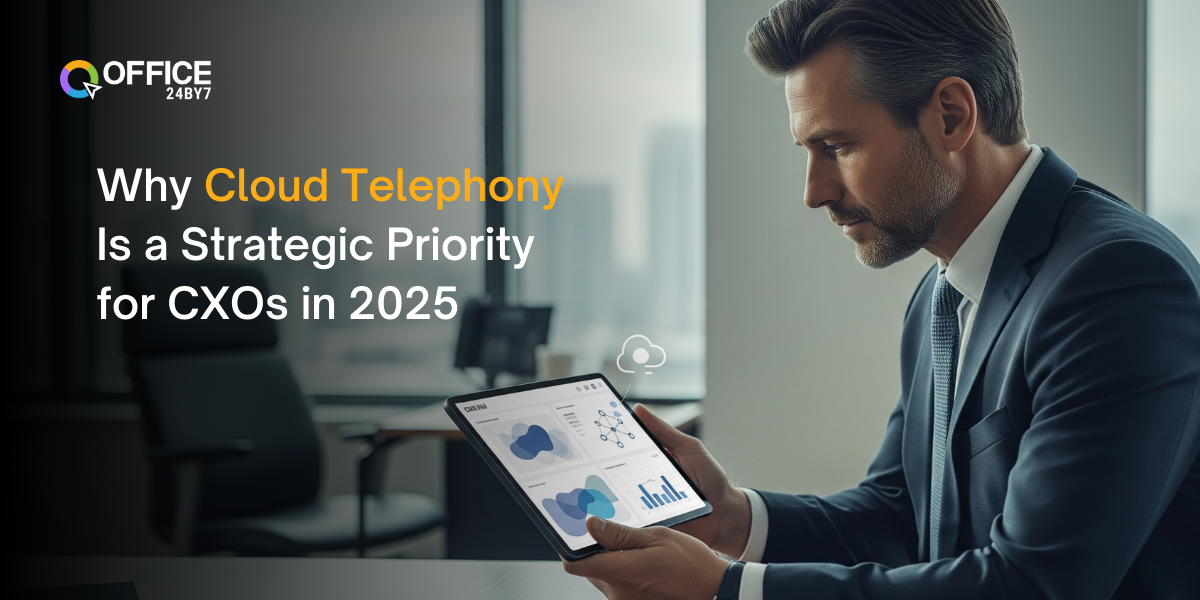 Why Cloud Telephony Is a Strategic Priority for CXOs in 2025