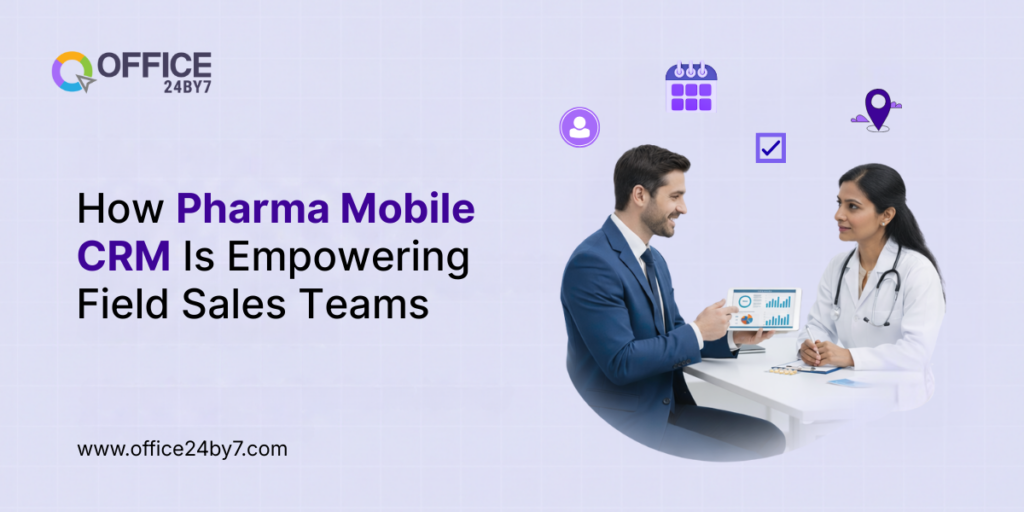 Pharma Mobile CRM: How It Is Empowering Field Sales Teams