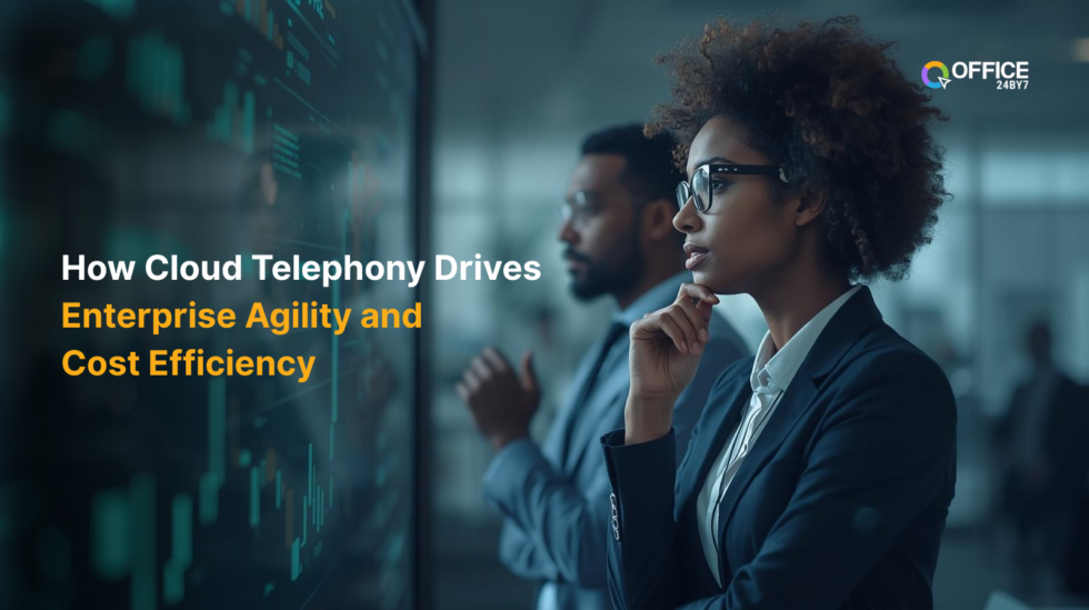 How Cloud Telephony Drives Enterprise Agility and Cost Efficiency