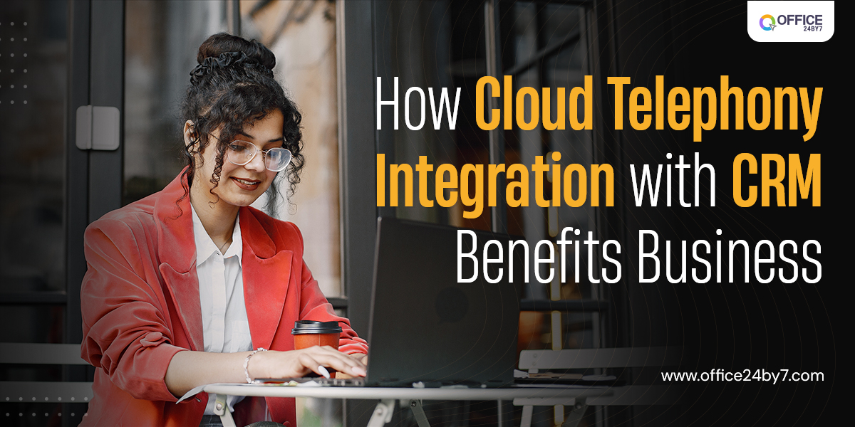 how cloud telephony integration with CRM benefits business