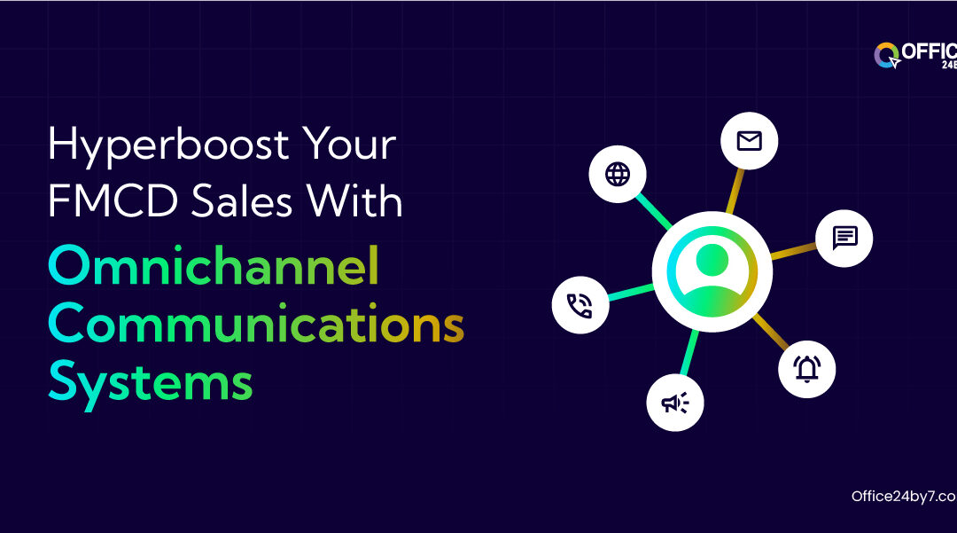 Hyperboost Your FMCD Sales With Omnichannel Communications Systems