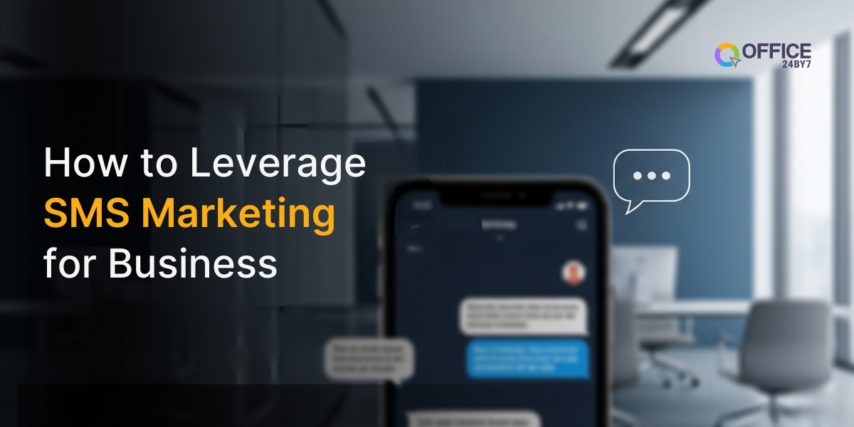 Office24by7 banner showing a smartphone screen with a business SMS conversation in focus. The background features a modern office, and the title reads, “How to Leverage SMS Marketing for Business,” emphasizing real-time communication strategies for brands.
