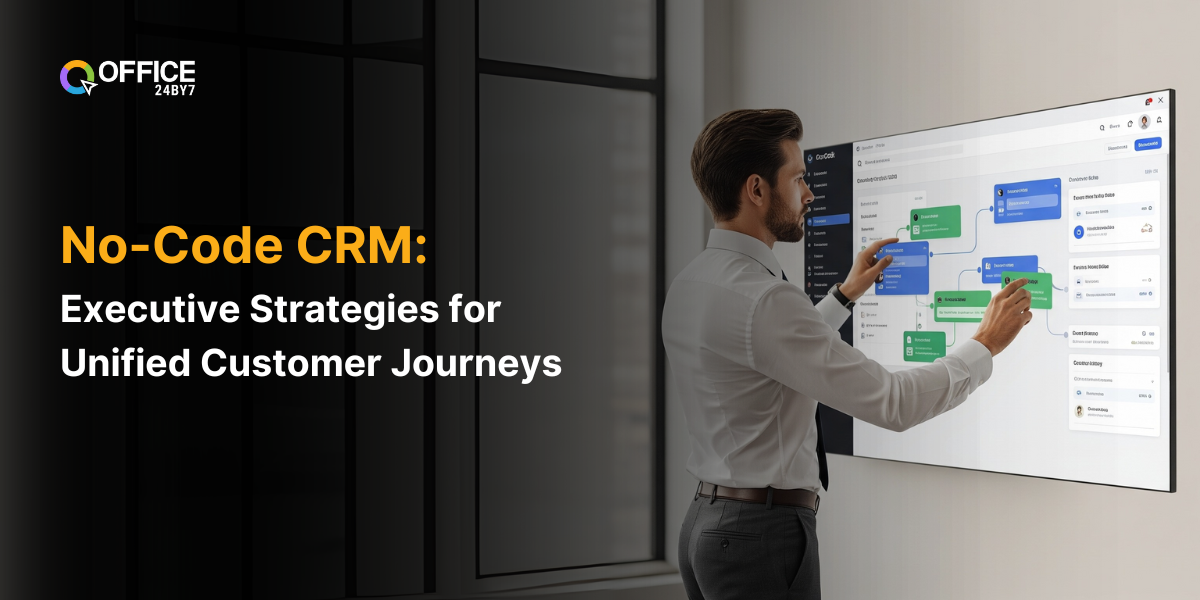 A professional executive interacts with a large digital screen displaying a no-code CRM workflow builder. The banner reads, “No-Code CRM: Executive Strategies for Unified Customer Journeys,” highlighting Office24by7’s intuitive, code-free CRM platform.