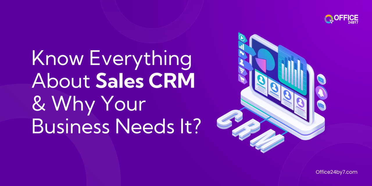Know everything about sales CRM and why your businesses needs it