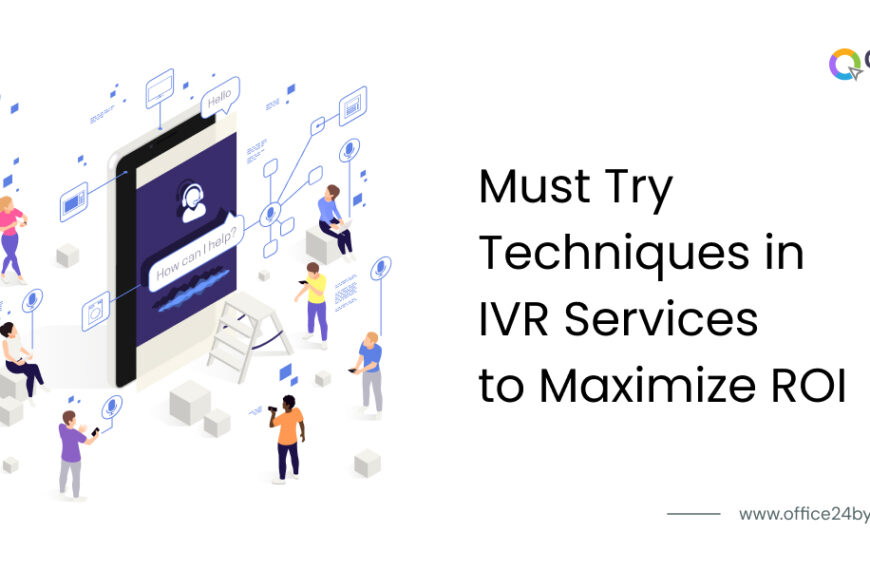 Must try techniques in IVR services to maximize ROI | Office24by7