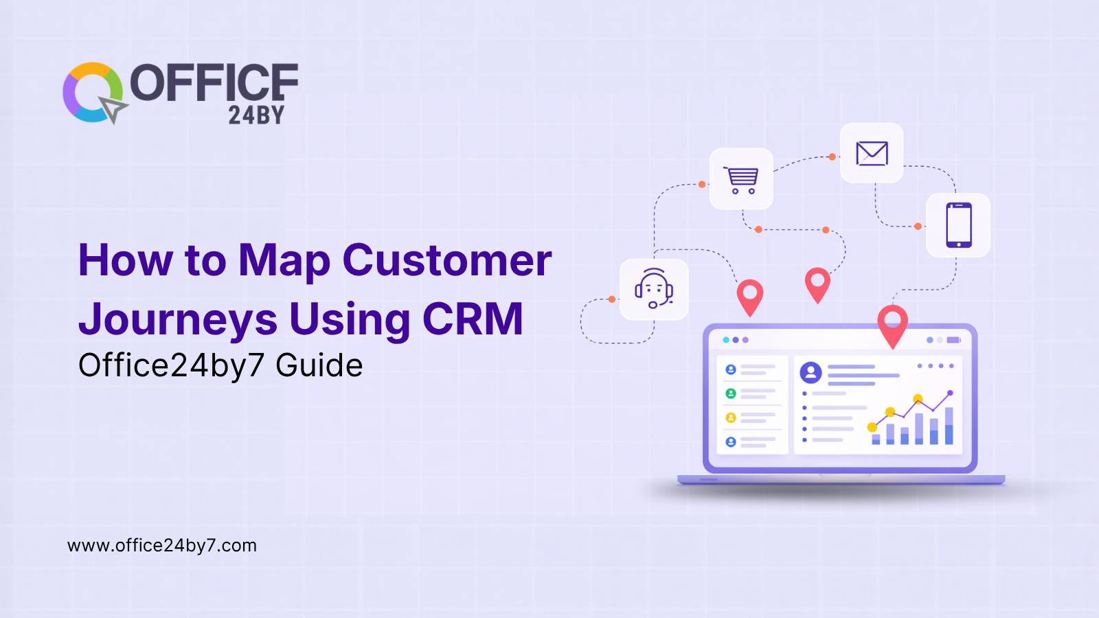 How to Map Customer Journeys Using CRM | Office24by7 Guide