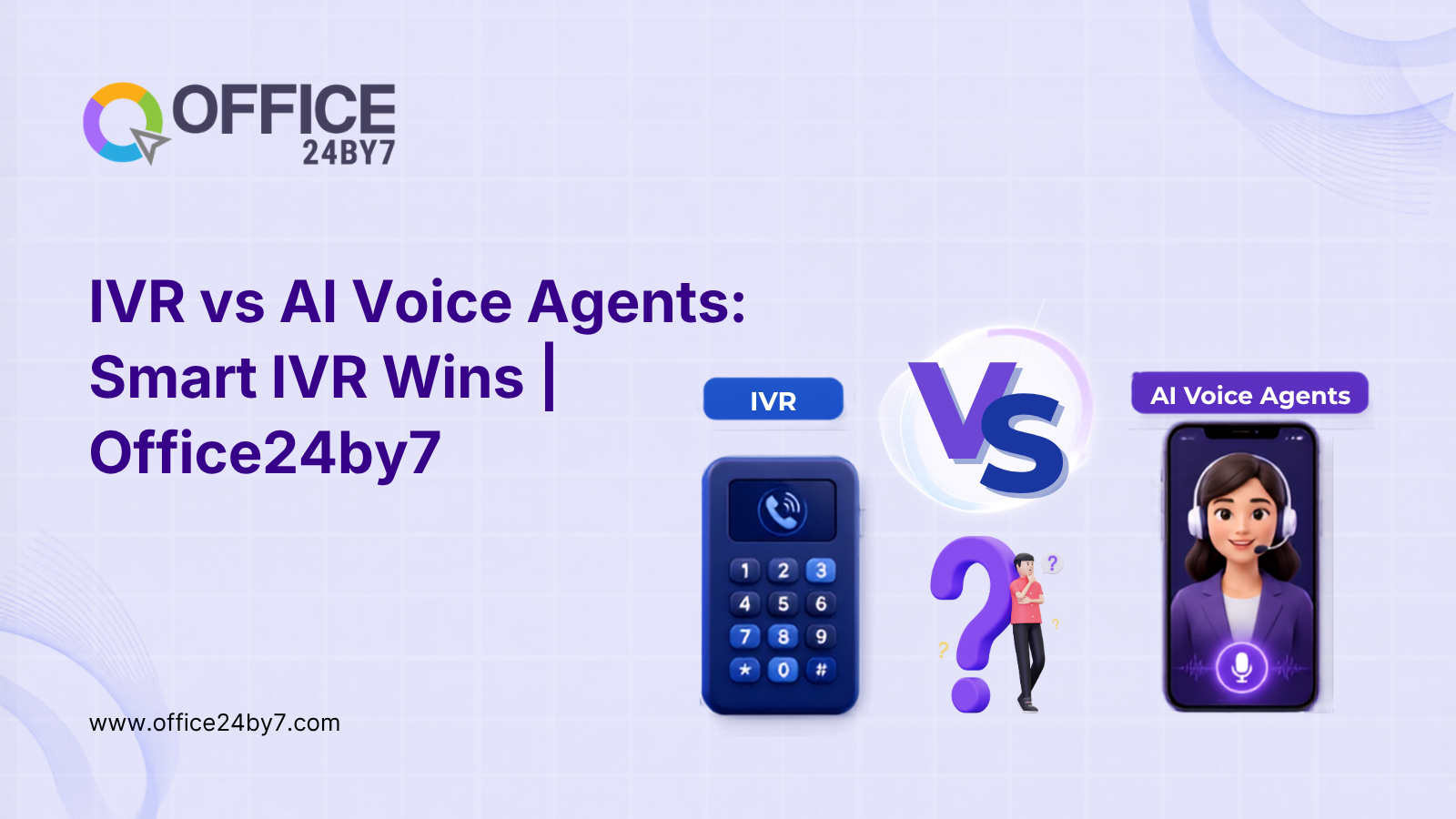 IVR vs AI Voice Agents: Smart IVR Wins | Office24by7