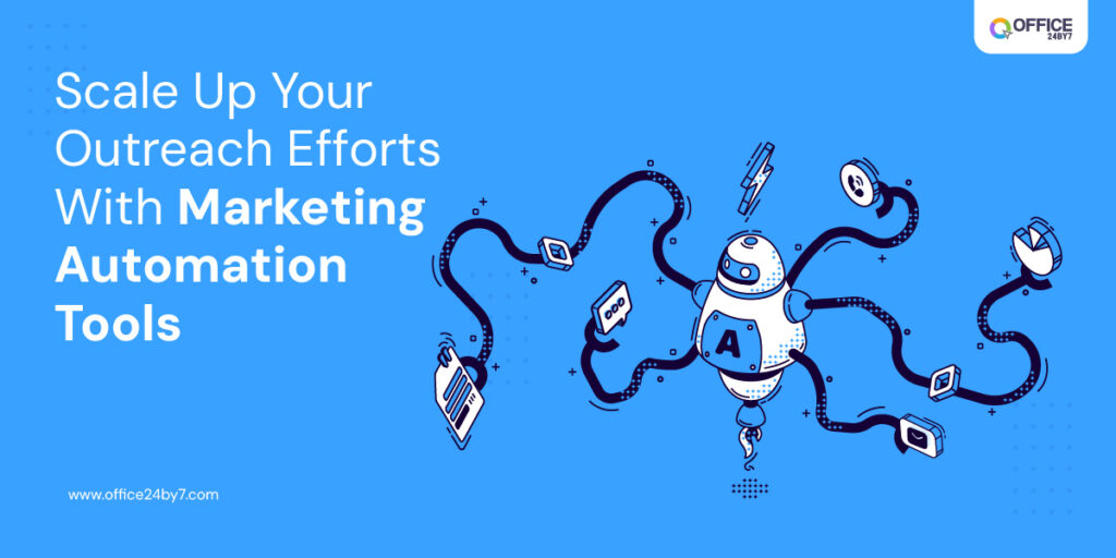 Scale up your outreach efforts with marketing automation tools | Office24by7