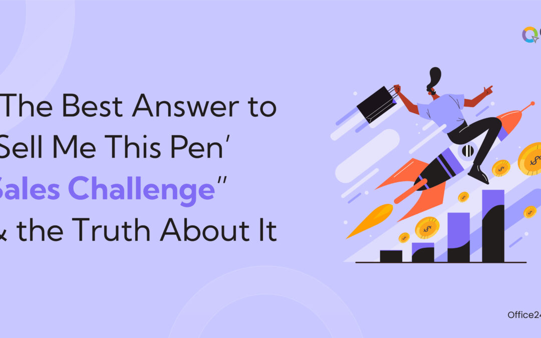 “The Best Answer to ‘Sell Me This Pen’ Sales Challenge” and the Truth About It