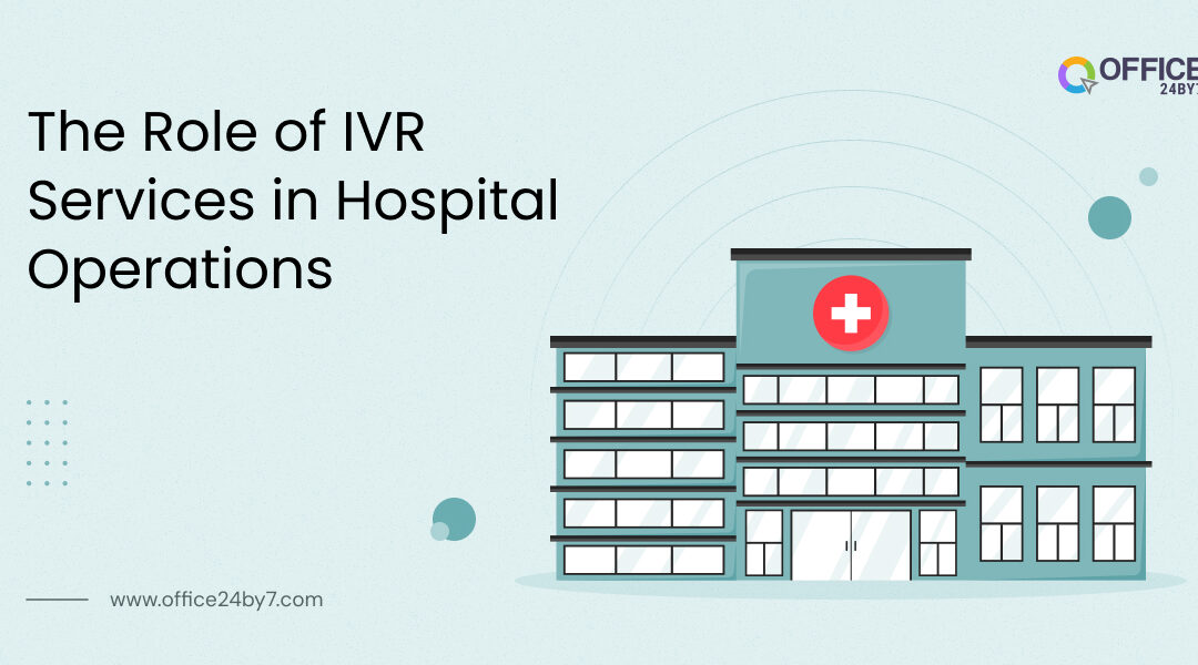 The Role of IVR Services in Hospital Operations