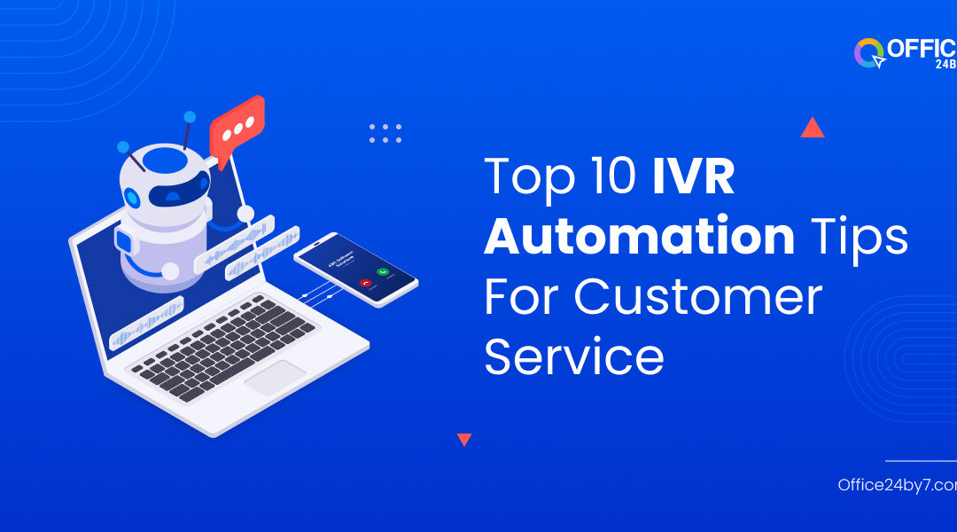 Top 10 IVR Automation Tips For Customer Service