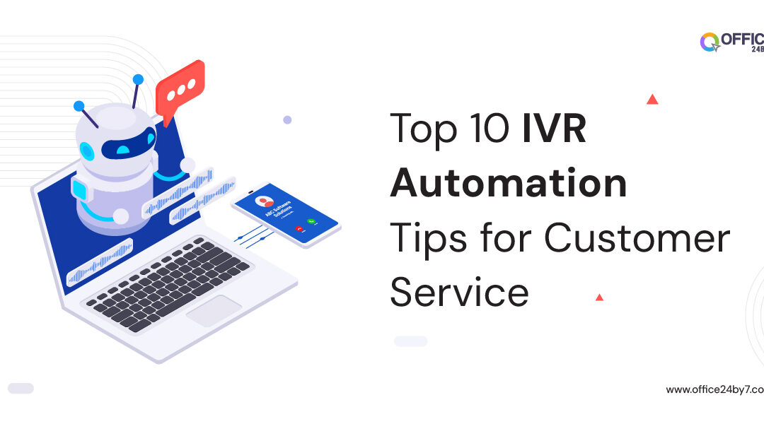 Top 10 IVR Automation Tips For Customer Service