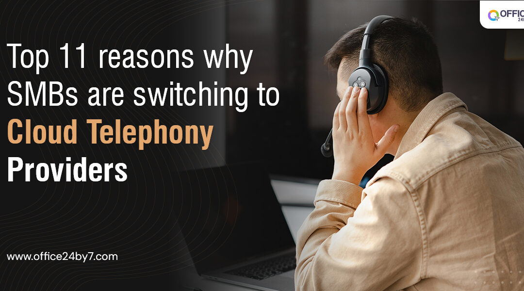 Top 11 Reasons Why SMBs Are Switching to Cloud Telephony Providers