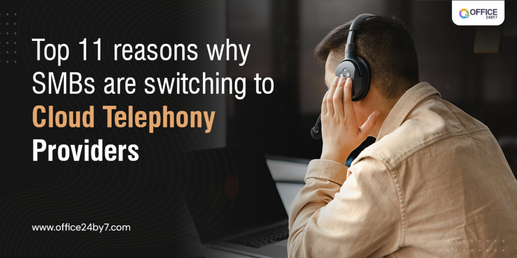top 11 reasons why SMBs are switching to Cloud Telephony providers
