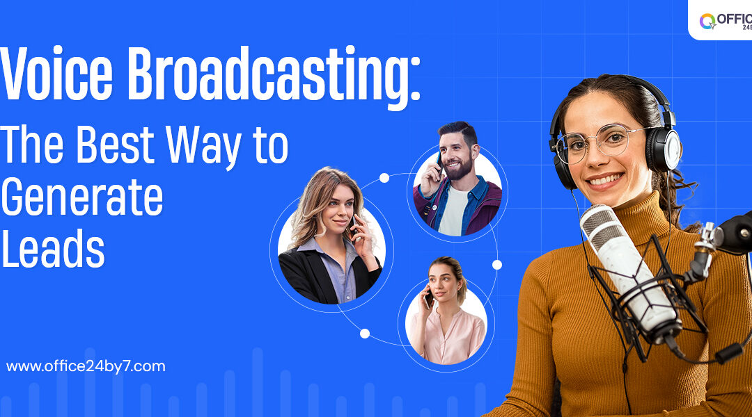 Voice Broadcasting: The Best Way to Generate Leads