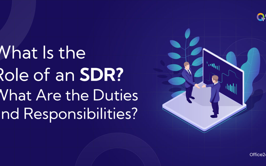 What Is the Role of an SDR? What Are the Duties and Responsibilities?