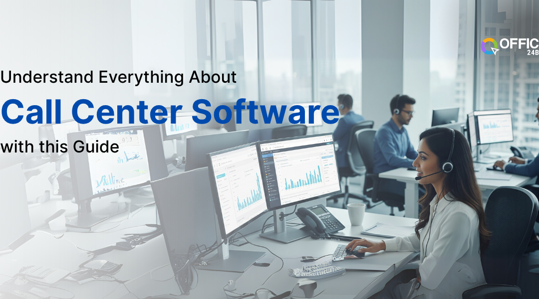 Understand Everything About Call Center Software with this Guide