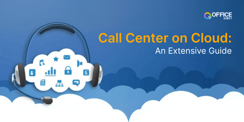 Illustration of cloud-based call center with headset and cloud icons representing analytics, security, communication, and CRM tools. Banner titled “Call Center on Cloud: An Extensive Guide” by Office24by7, showcasing cloud telephony solutions.