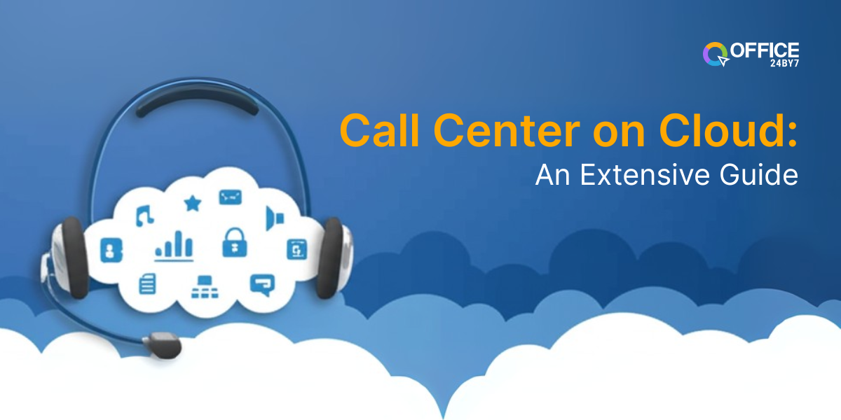 Illustration of cloud-based call center with headset and cloud icons representing analytics, security, communication, and CRM tools. Banner titled “Call Center on Cloud: An Extensive Guide” by Office24by7, showcasing cloud telephony solutions.