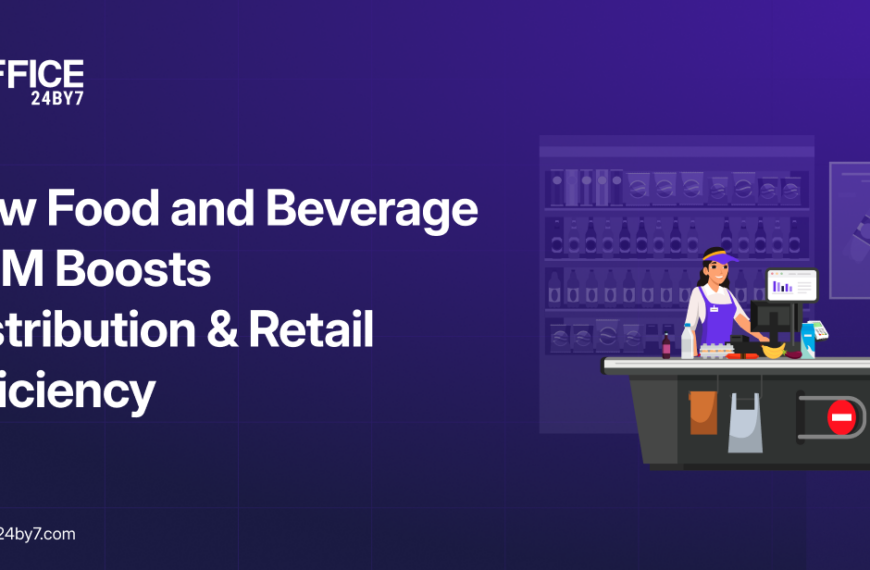 How Food and Beverage CRM Boosts Distribution & Retail Efficiency