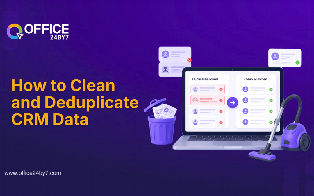 CRM Data Cleansing: How to Clean and Deduplicate CRM Data | Office24by7