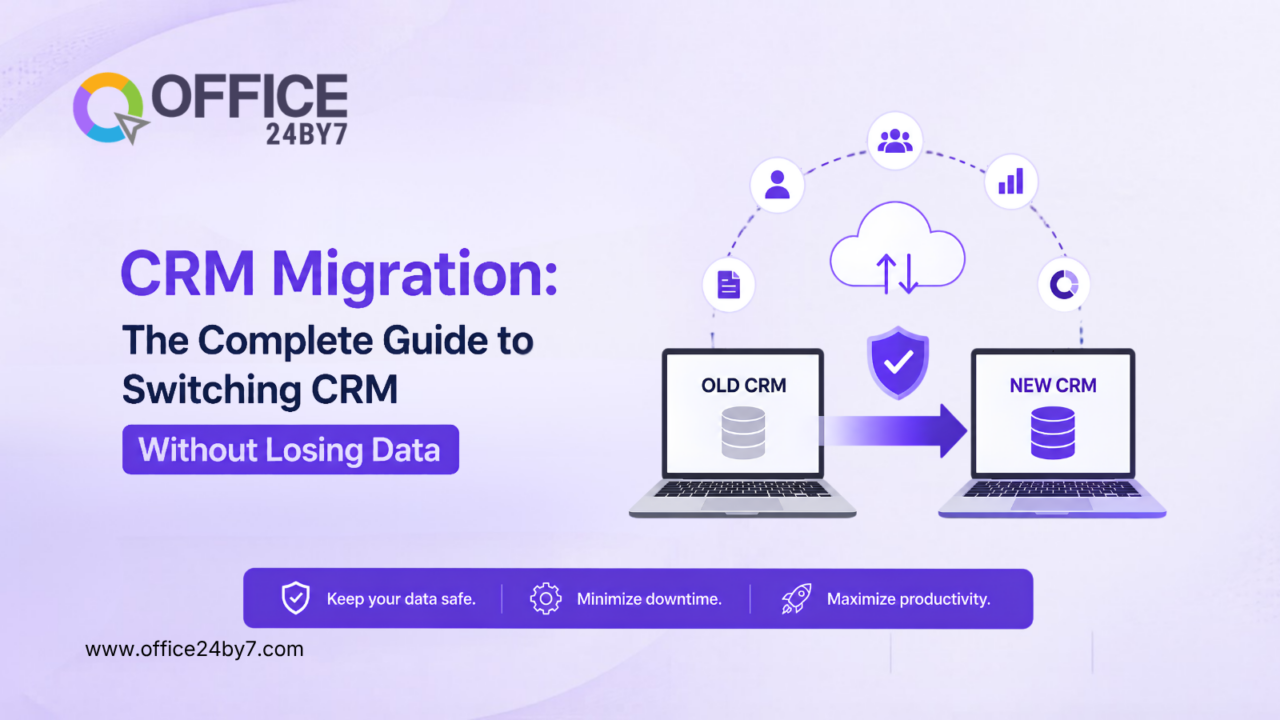 CRM Migration: Switch CRM Without Losing Data | Office24by7